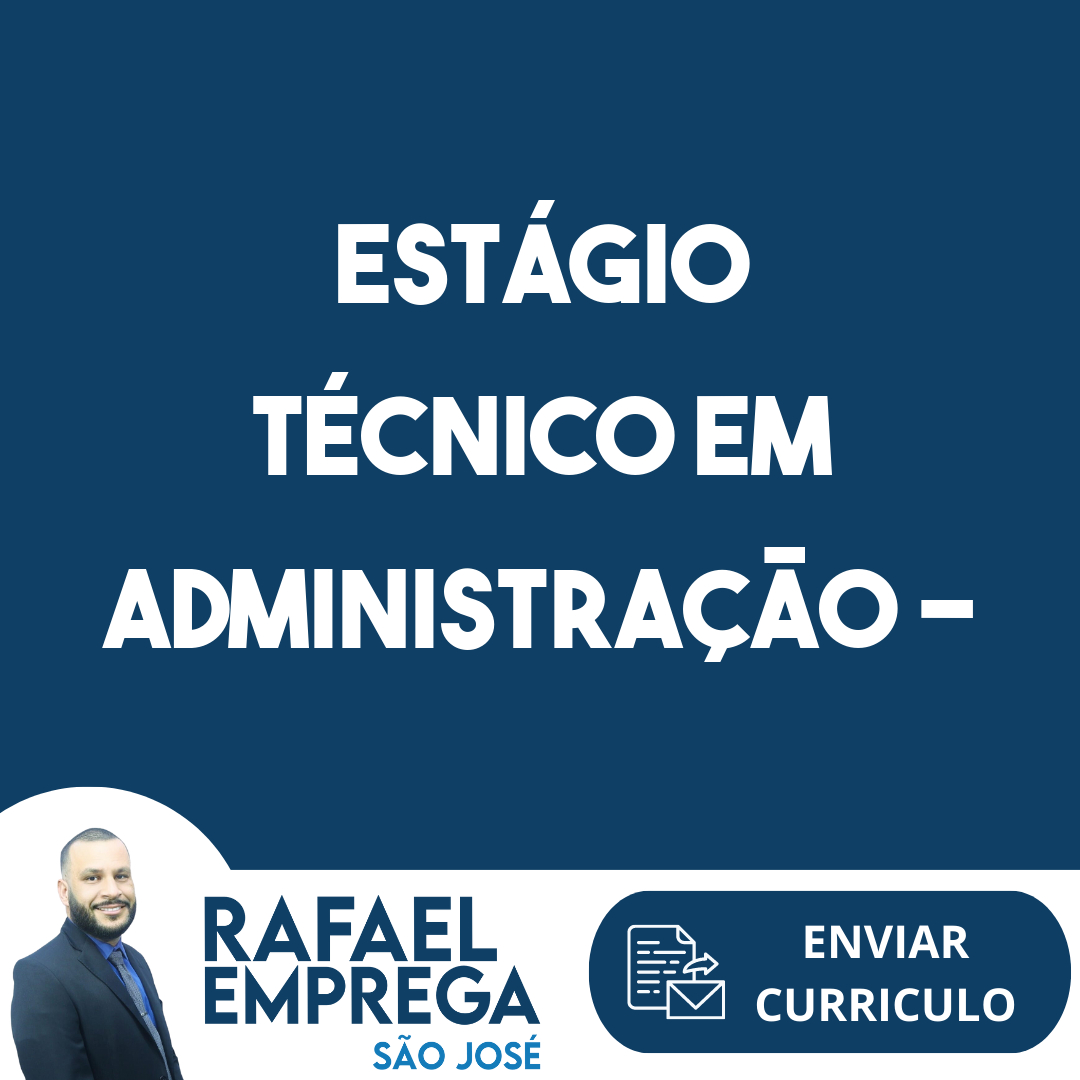 Vaga De Emprego Estágio Técnico Em Administração - Logística-São José ...