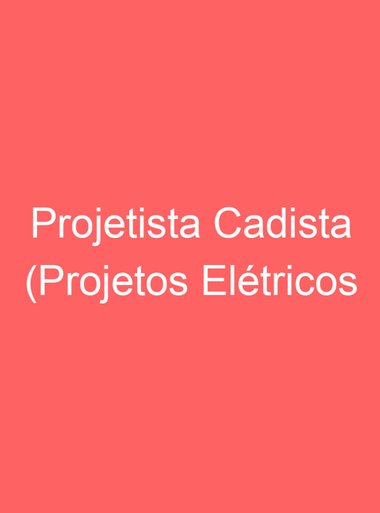 Projetista Cadista (Projetos Elétricos Residenciais) 1