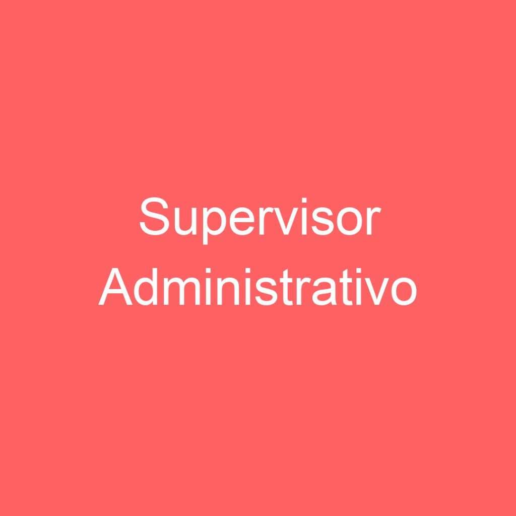 Supervisor Administrativo 1 Supervisor Administrativo 1