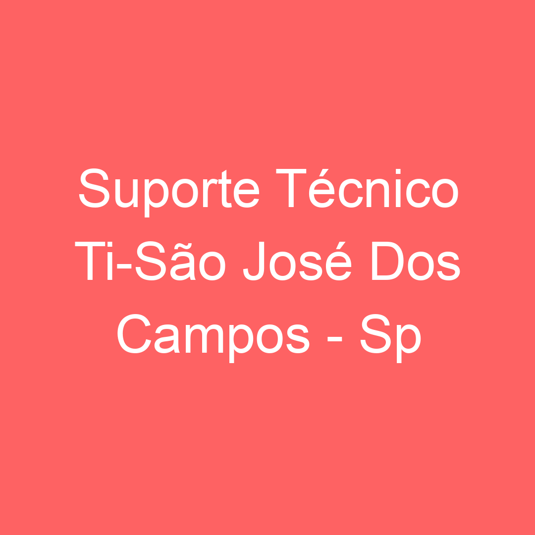 Suporte Técnico Ti-São José Dos Campos - Sp 19