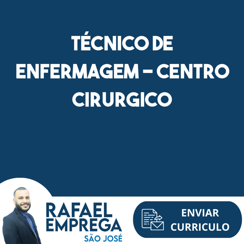 Técnico De Enfermagem - Centro Cirurgico-São José Dos Campos - Sp 1 Técnico De Enfermagem - Centro Cirurgico-São José Dos Campos - Sp 1
