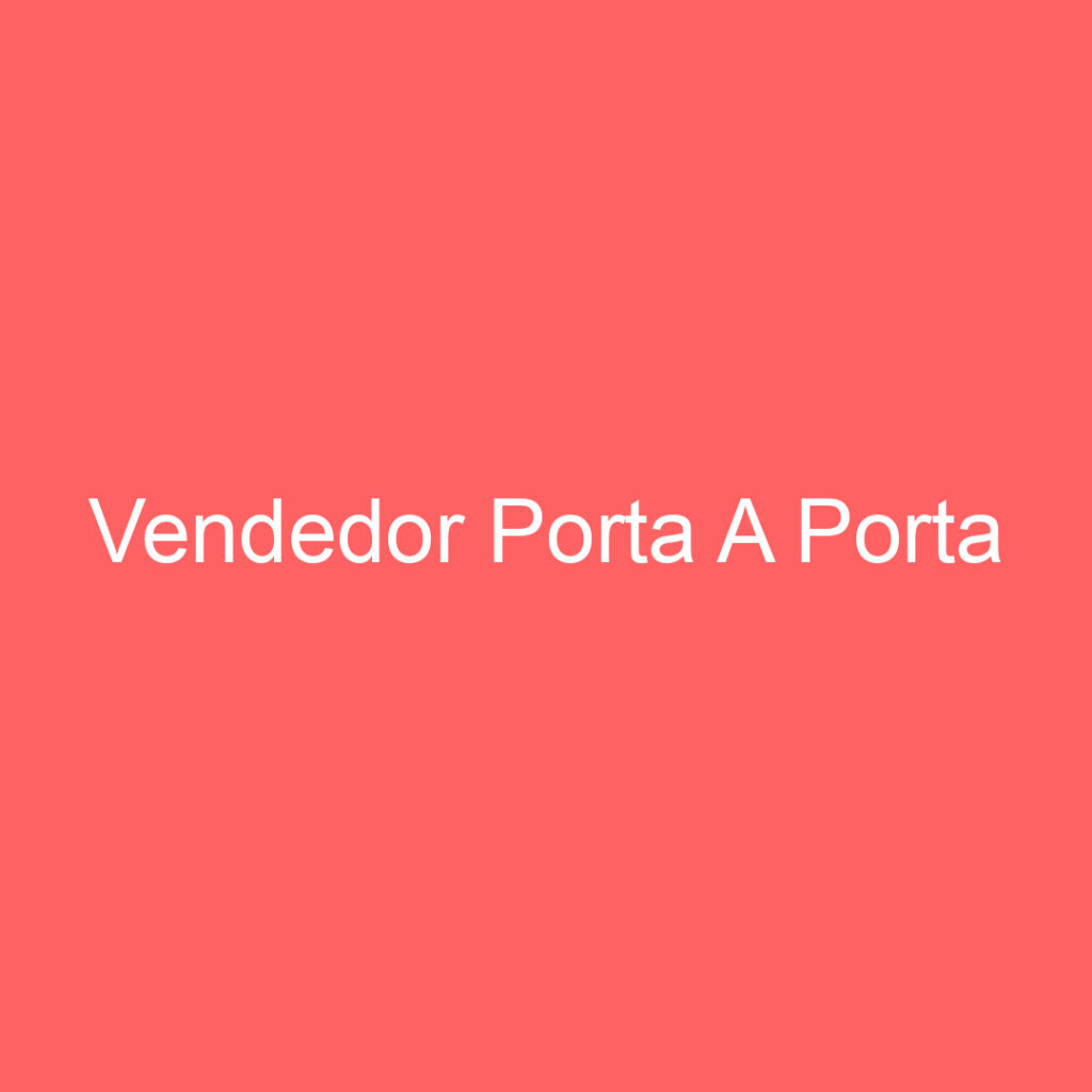 Vendedor Porta A Porta 1