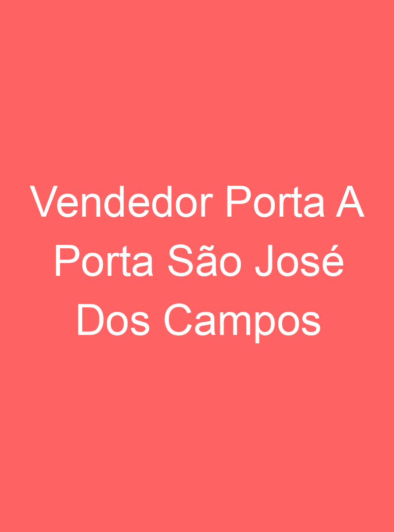 Vendedor Porta A Porta São José Dos Campos 171