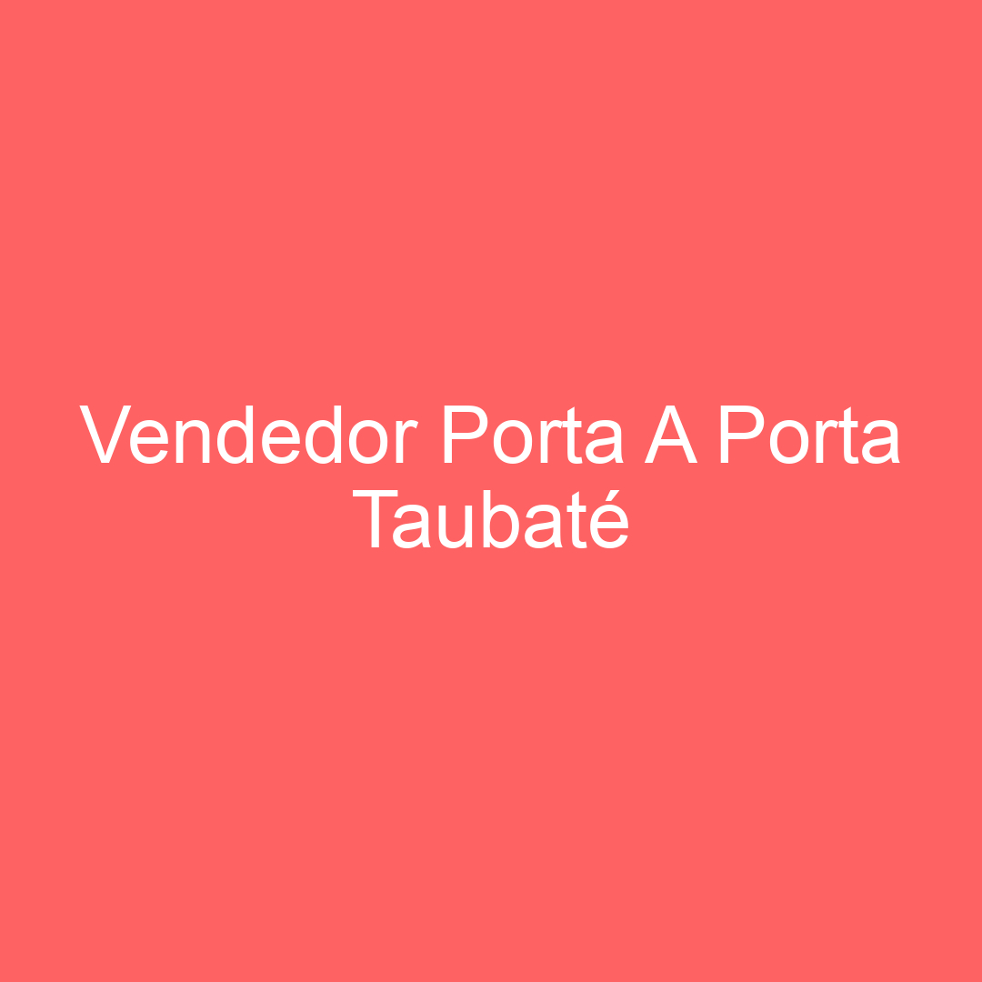 Vendedor Porta A Porta Taubaté 319