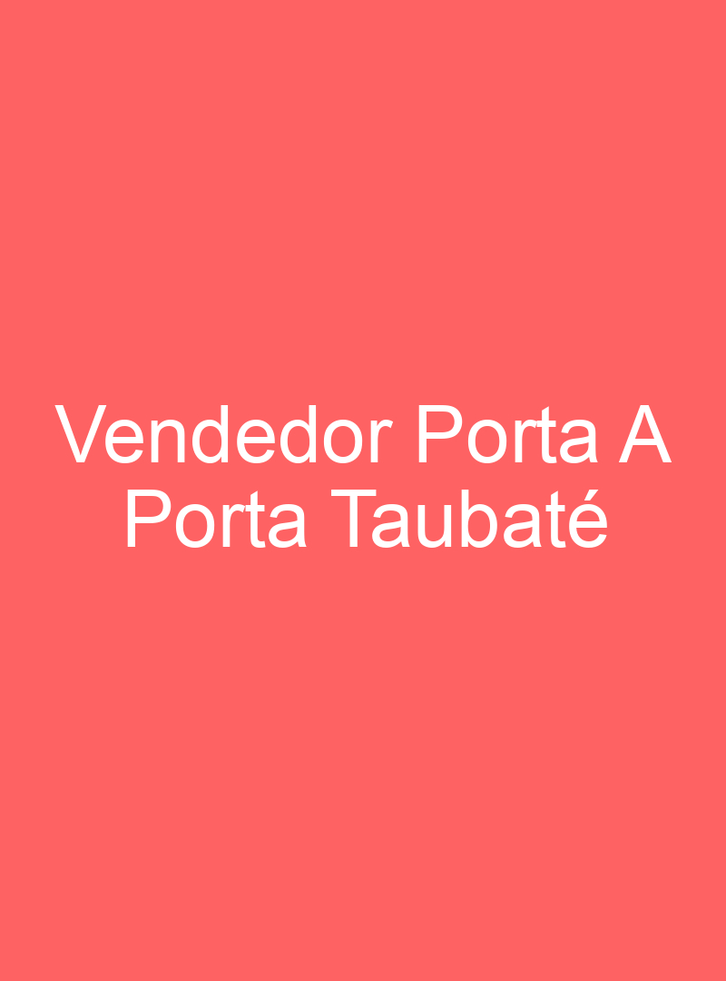 Vendedor Porta A Porta Taubaté 159