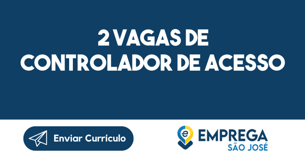 2 vagas de Controlador de Acesso-Jacarei - SP 1 2 vagas de Controlador de Acesso-Jacarei - SP 1