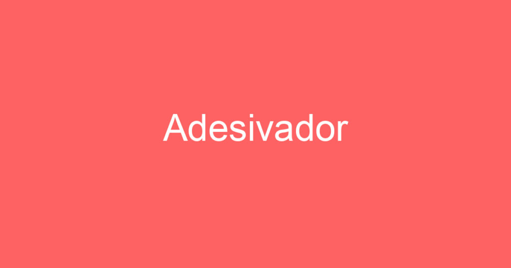 Adesivador 1 Adesivador 1