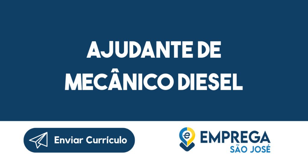 Ajudante de Mecânico Diesel-Guararema - SP 1 Ajudante de Mecânico Diesel-Guararema - SP 1