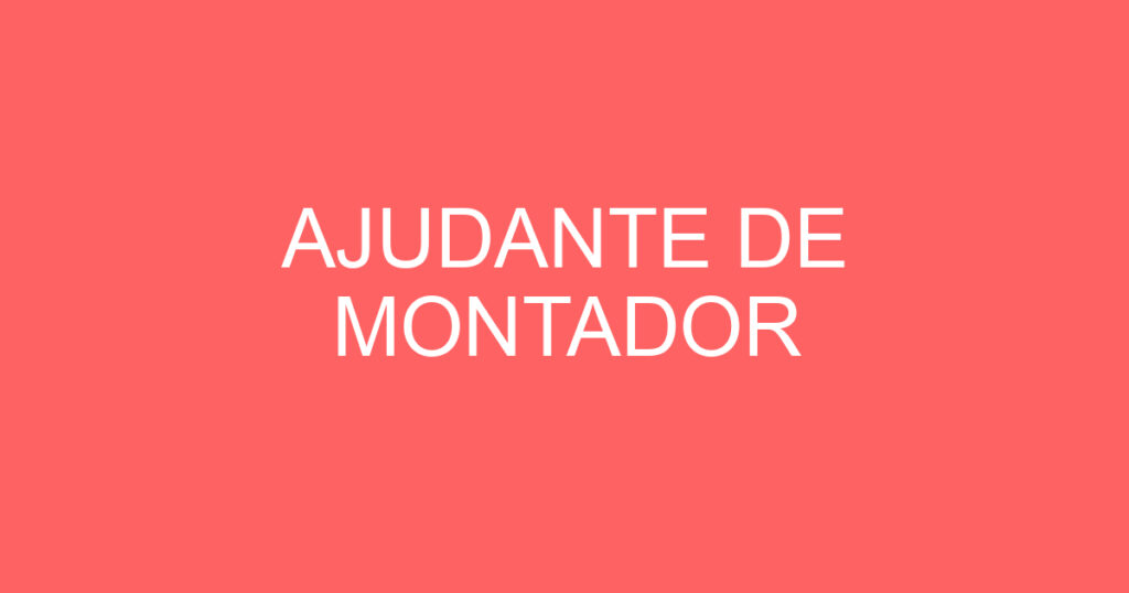 AJUDANTE DE MONTADOR 1