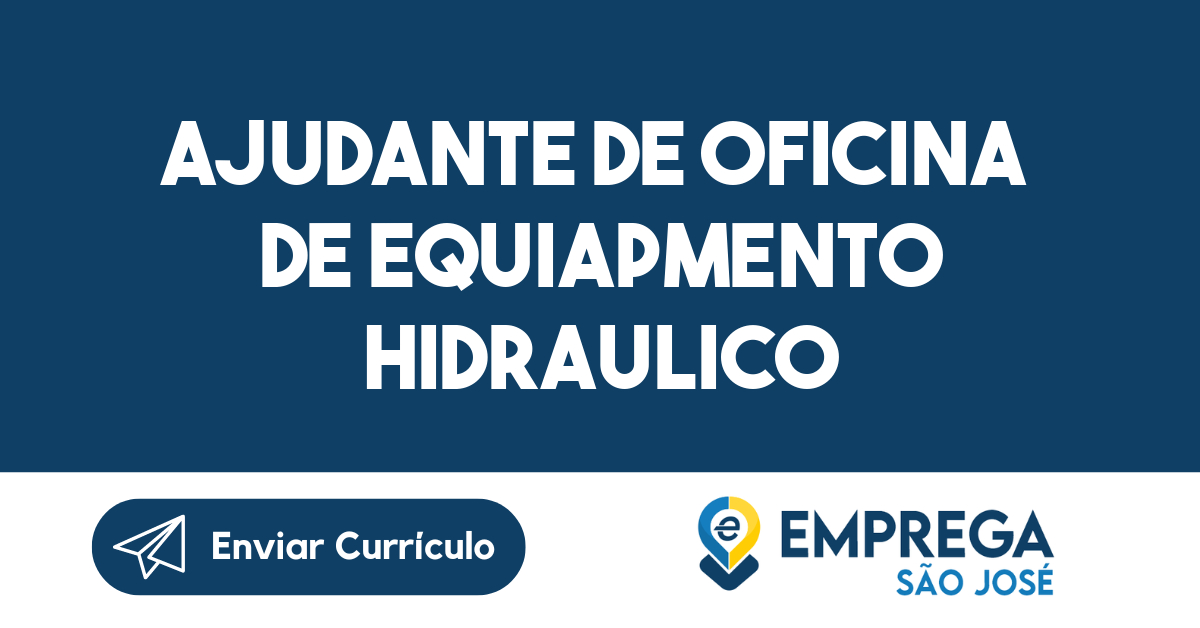 ajudante de oficina de equiapmento hidraulico-São José dos Campos - SP 13
