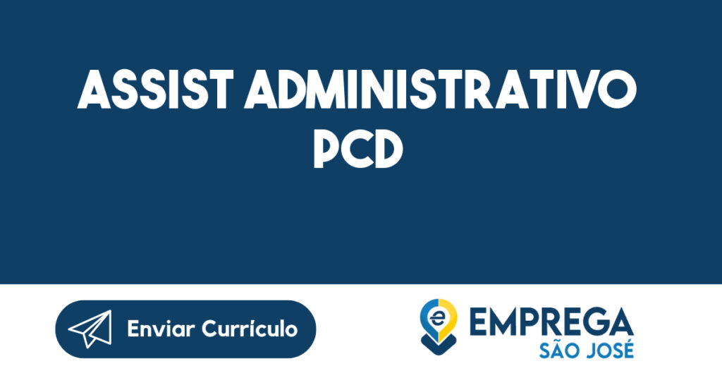 Assist Administrativo Pcd-São José Dos Campos - Sp 1 Assist Administrativo Pcd-São José Dos Campos - Sp 1