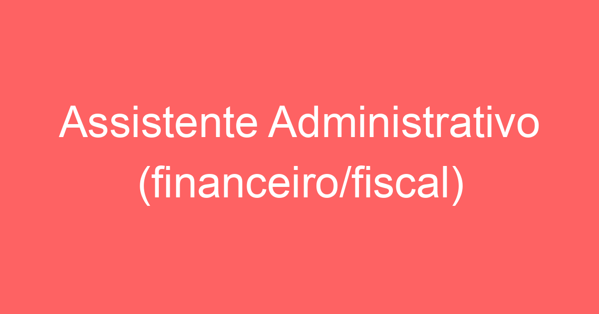 Assistente Administrativo (financeiro/fiscal) 159