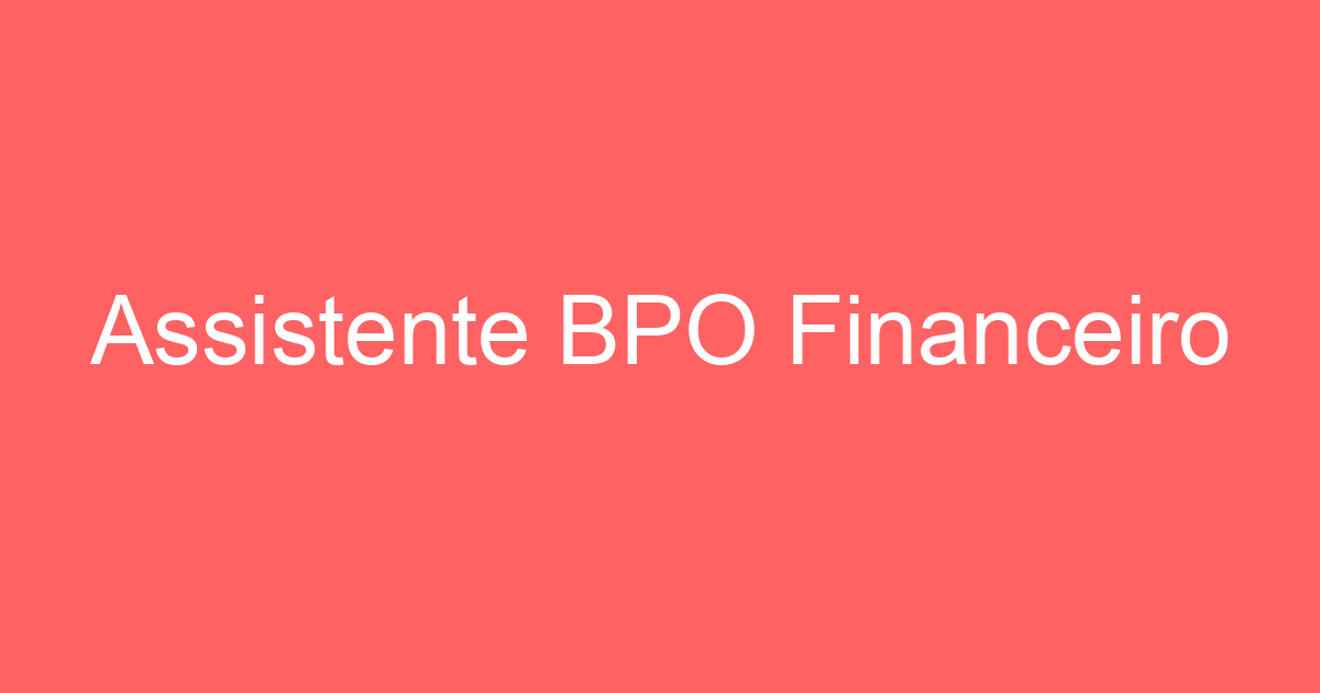 Assistente BPO Financeiro 63