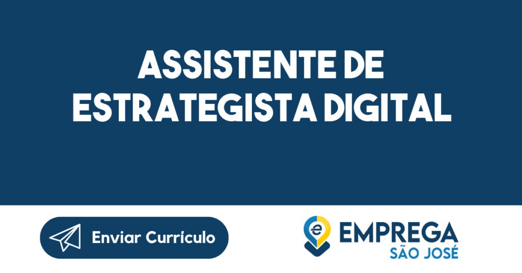 Assistente de Estrategista Digital-São José dos Campos - SP 1 Assistente de Estrategista Digital-São José dos Campos - SP 1