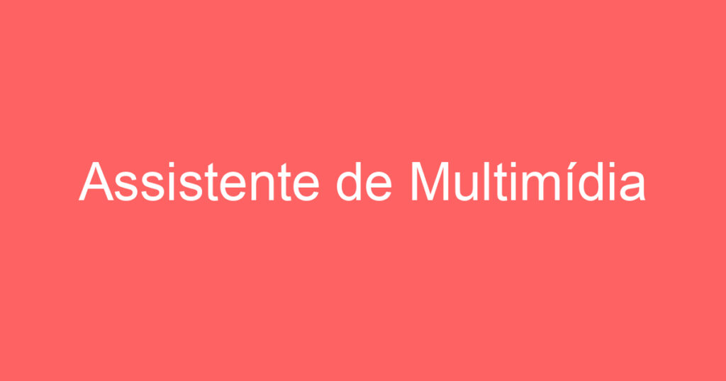 Assistente de Multimídia 1 Assistente de Multimídia 1
