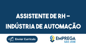 ASSISTENTE DE RH - INDÚSTRIA DE AUTOMAÇÃO-São José dos Campos - SP 9