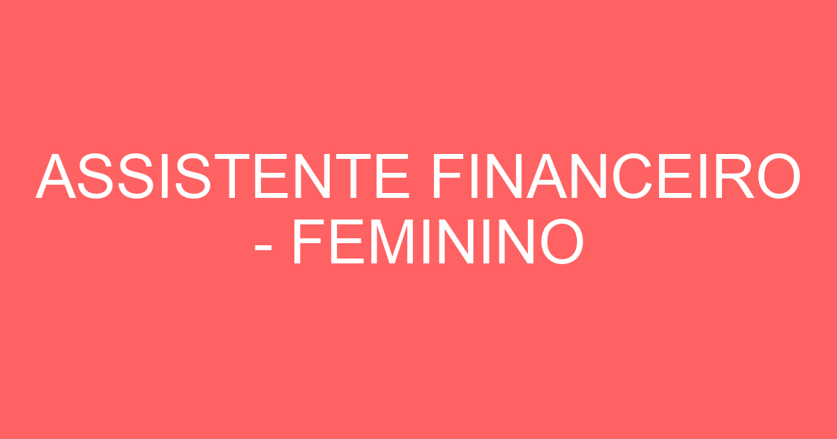 ASSISTENTE FINANCEIRO - FEMININO 41