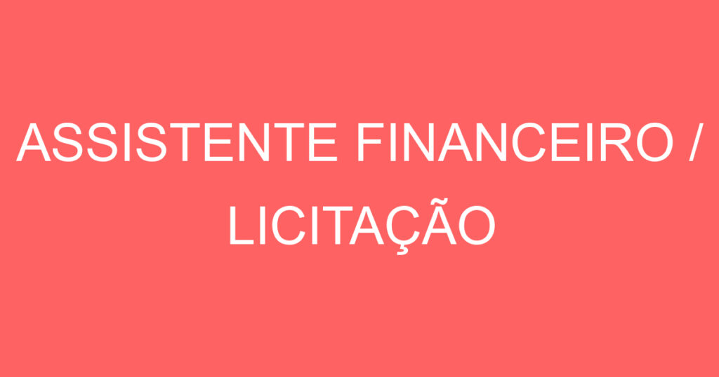 ASSISTENTE FINANCEIRO / LICITAÇÃO 1