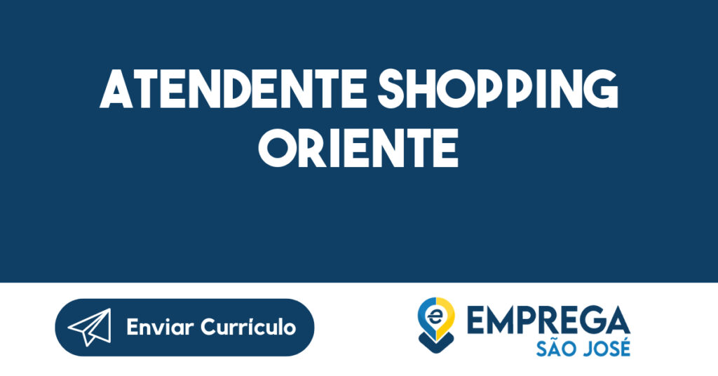Atendente Shopping Oriente-São José Dos Campos - Sp 1 Atendente Shopping Oriente-São José Dos Campos - Sp 1