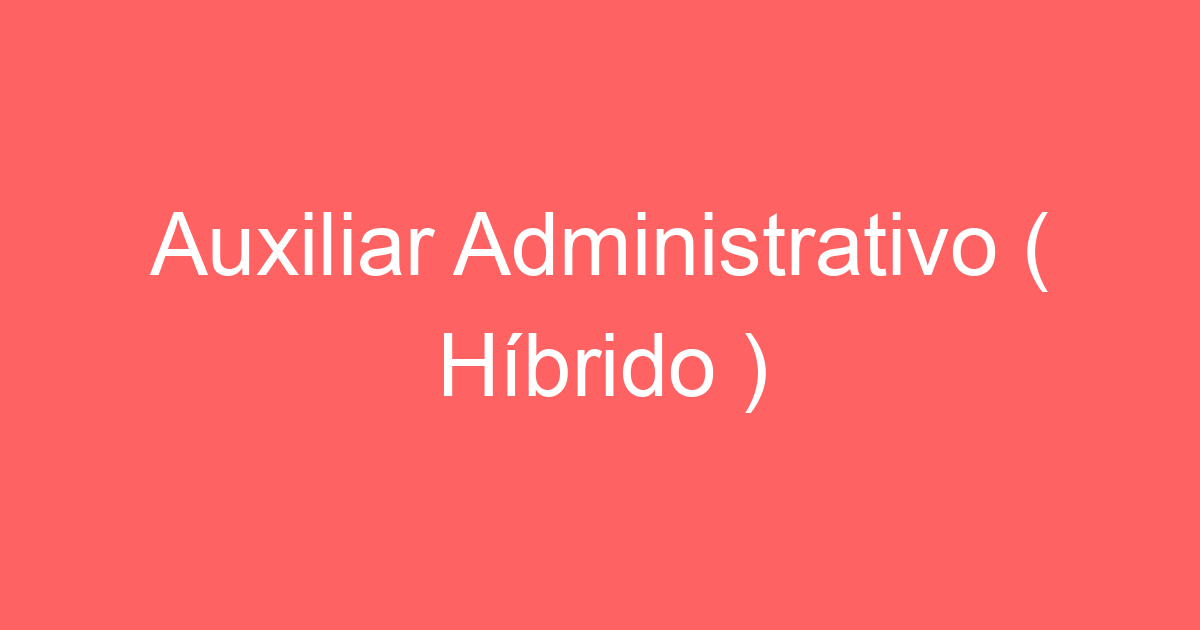 Auxiliar Administrativo ( Híbrido ) 269