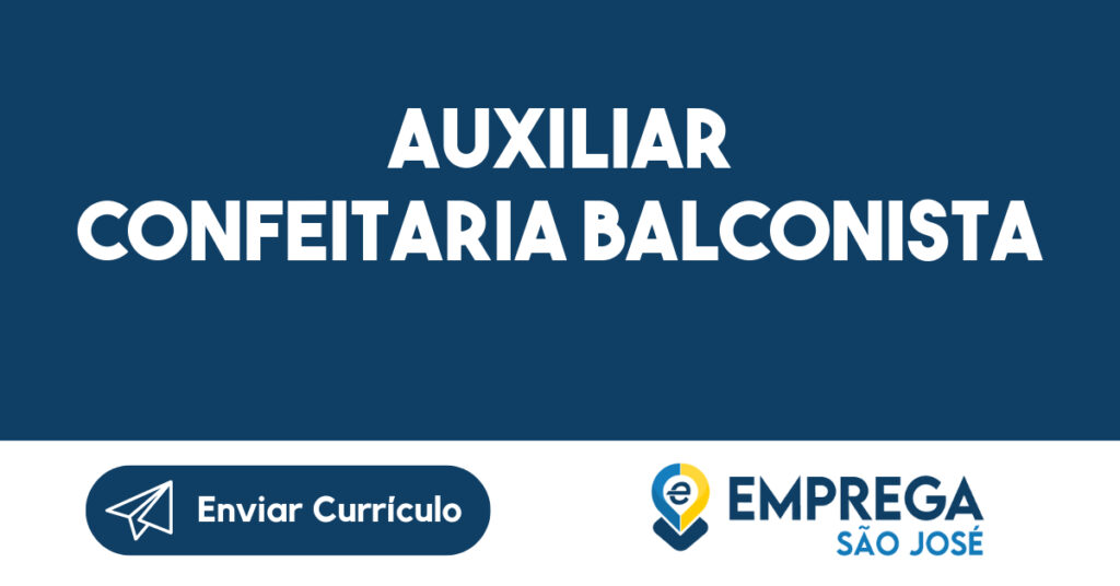 Auxiliar confeitaria Balconista-São José dos Campos - SP 1 Auxiliar confeitaria Balconista-São José dos Campos - SP 1