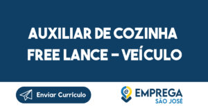 Auxiliar de Cozinha Free lance - Veículo próprio-São José dos Campos - SP 7