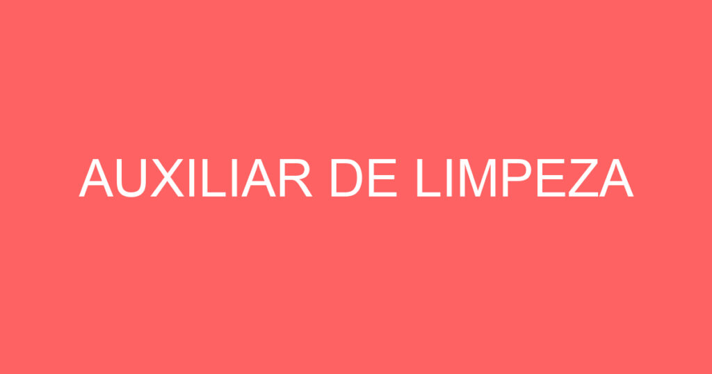 AUXILIAR DE LIMPEZA 1 AUXILIAR DE LIMPEZA 1