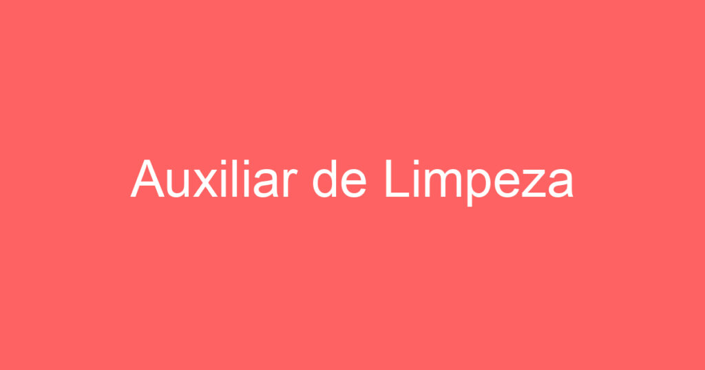 Auxiliar de Limpeza 1 Auxiliar de Limpeza 1