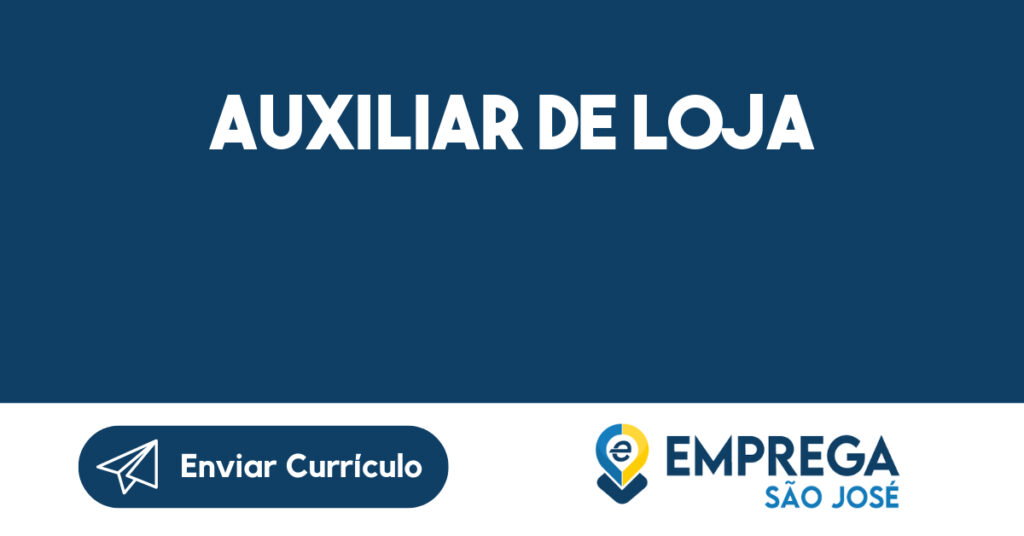 Auxiliar de loja-São José dos Campos - SP 1 Auxiliar de loja-São José dos Campos - SP 1