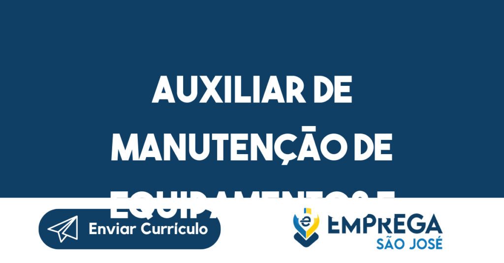 auxiliar de manutenção de equipamentos e maquinas em geral-São José dos Campos - SP 1
