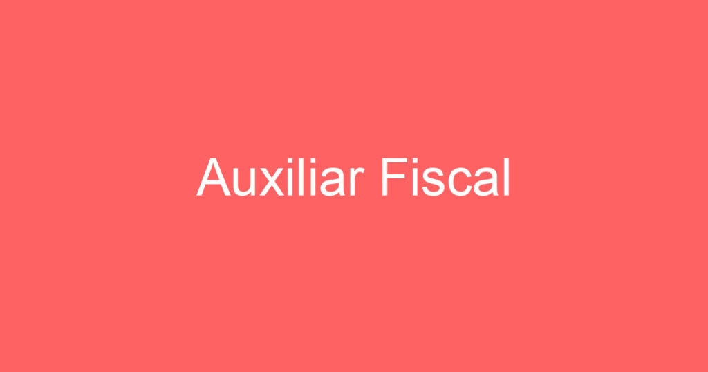 Auxiliar Fiscal 1 Auxiliar Fiscal 1