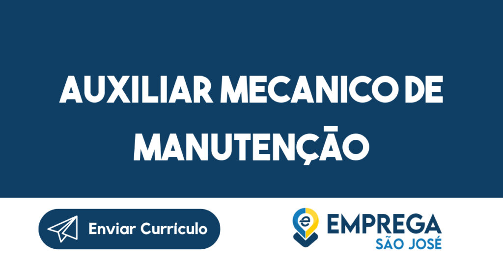 AUXILIAR MECANICO DE MANUTENÇÃO-Jacarei - SP 1