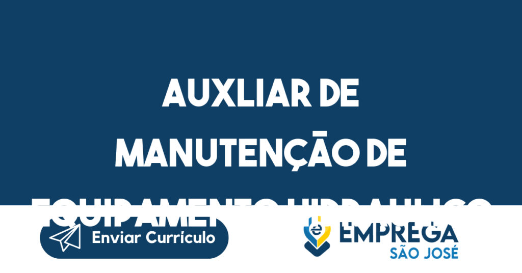 Auxliar De Manutenção De Equipamento Hidraulico-São José dos Campos - SP 1