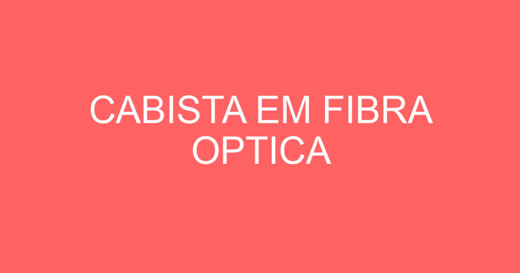 CABISTA EM FIBRA OPTICA 1
