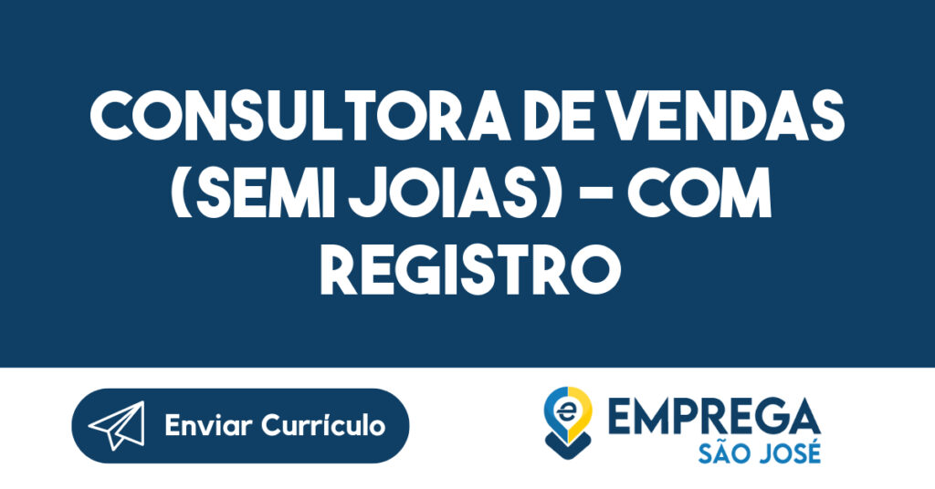 Consultora de Vendas (Semi Joias) - Com Registro CLT-São José dos Campos - SP 1