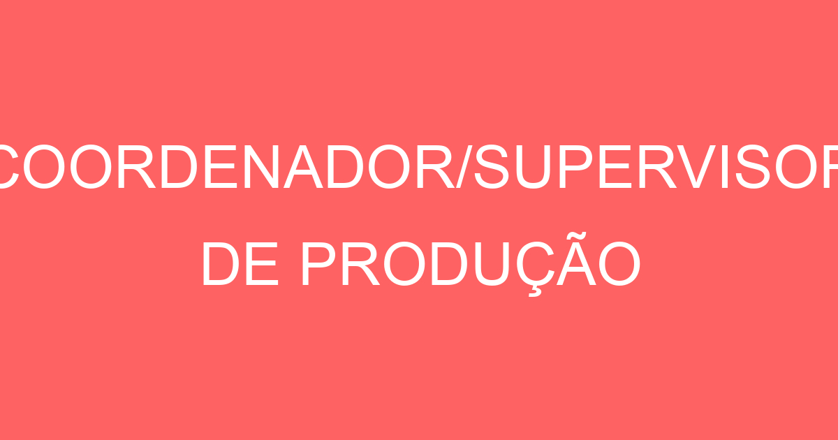 COORDENADOR/SUPERVISOR DE PRODUÇÃO 263