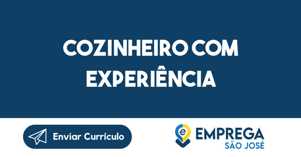 Cozinheiro com experiência-São José dos Campos - SP 1 Cozinheiro com experiência-São José dos Campos - SP 1