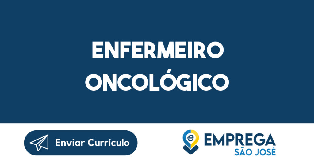 ENFERMEIRO ONCOLÓGICO-São José dos Campos - SP 1