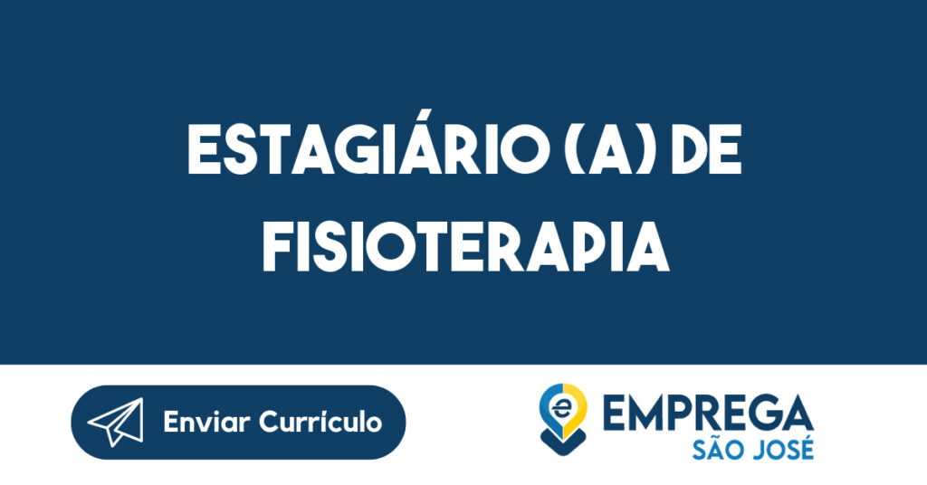 Estagiário (a) de Fisioterapia-São José dos Campos - SP 1 Estagiário (a) de Fisioterapia-São José dos Campos - SP 1