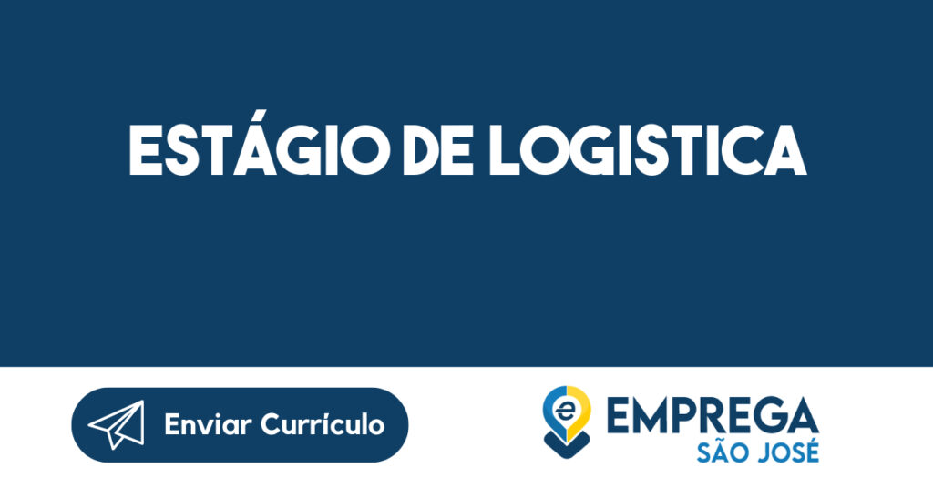 ESTÁGIO DE LOGISTICA-São José dos Campos - SP 1 ESTÁGIO DE LOGISTICA-São José dos Campos - SP 1