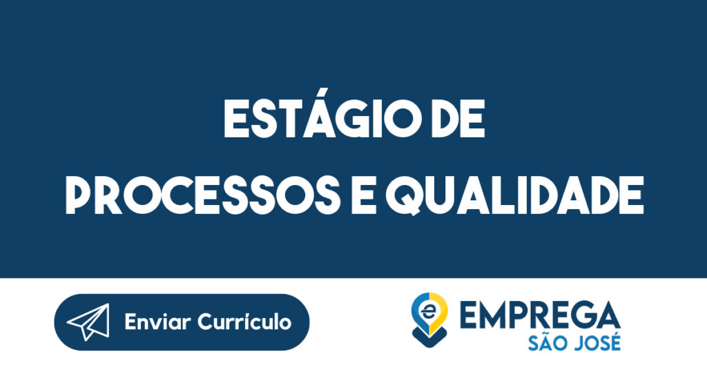 estágio de processos e qualidade-São José dos Campos - SP 1