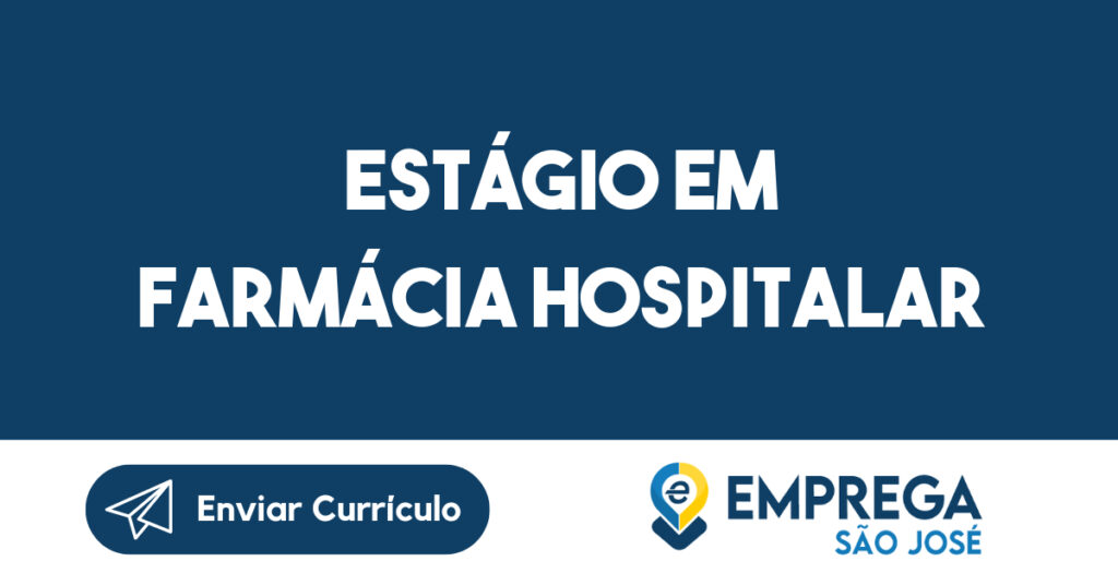 Estágio em Farmácia Hospitalar-São José dos Campos - SP 1