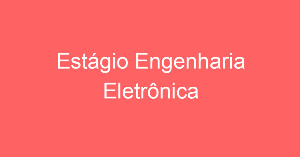 Estágio Engenharia Eletrônica 1