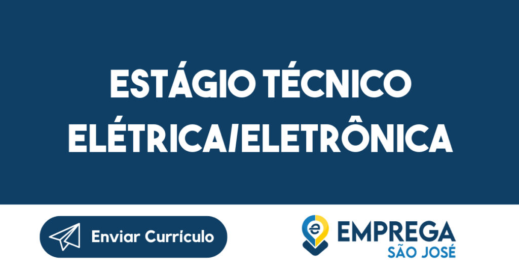 Estágio Técnico Elétrica/Eletrônica-São José dos Campos - SP 1 Estágio Técnico Elétrica/Eletrônica-São José dos Campos - SP 1
