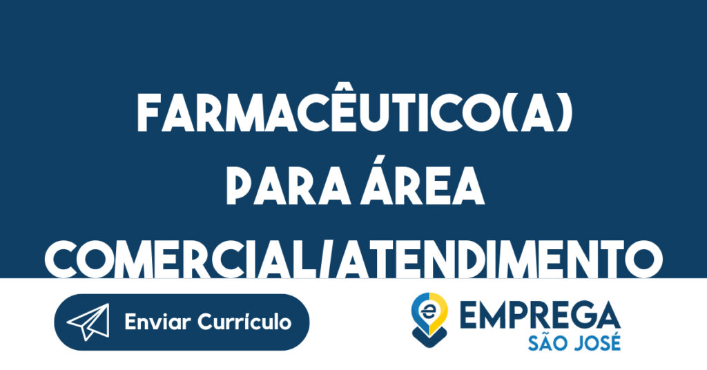 Farmacêutico(A) para área Comercial/Atendimento ao Cliente-São José dos Campos - SP 1