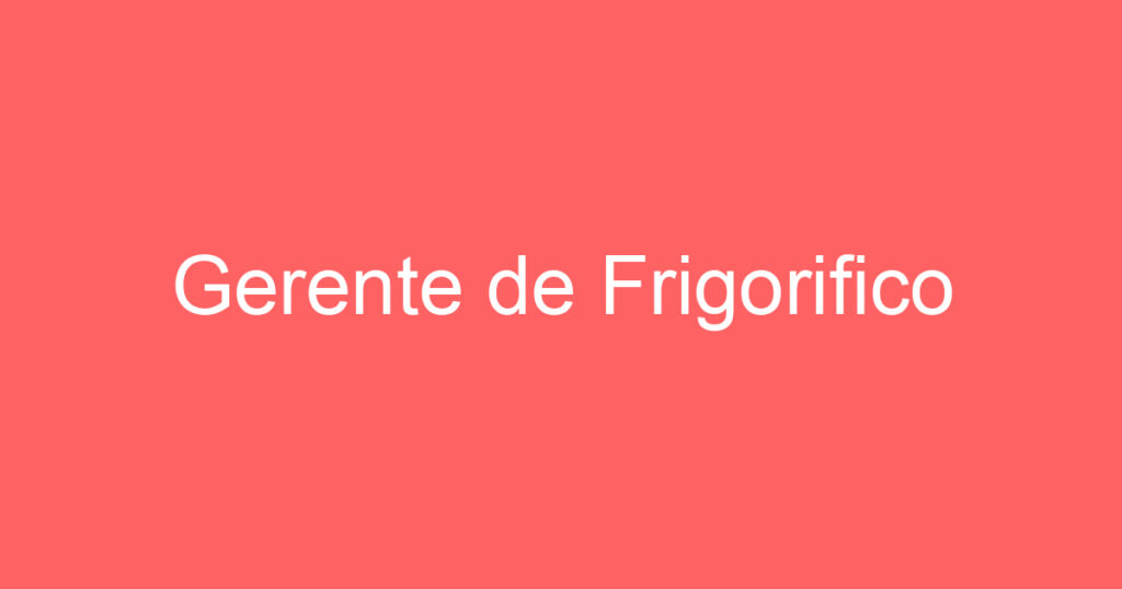 Gerente de Frigorifico 1