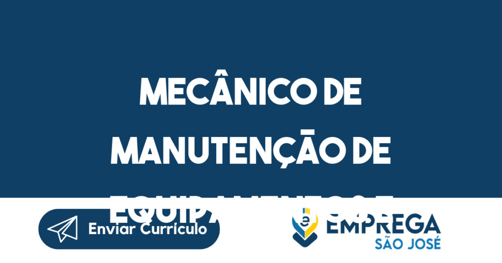 mecânico de manutenção de equipamentos e maquinas em geral-São José dos Campos - SP 1