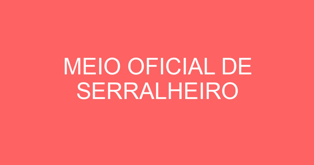 MEIO OFICIAL DE SERRALHEIRO 1