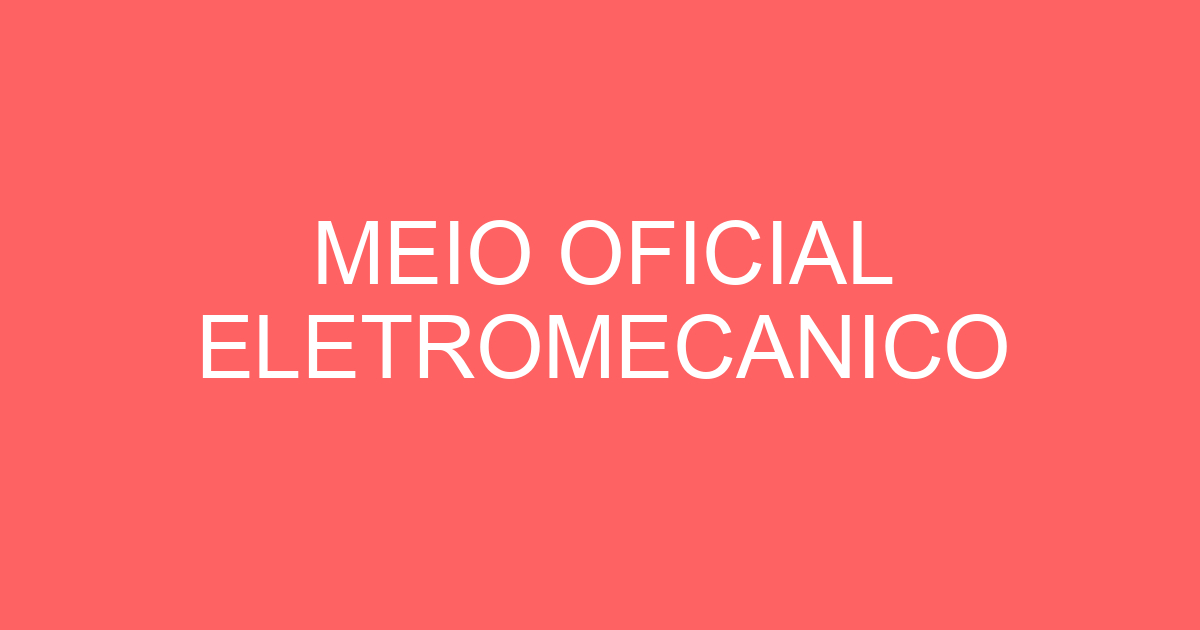 MEIO OFICIAL ELETROMECANICO 15