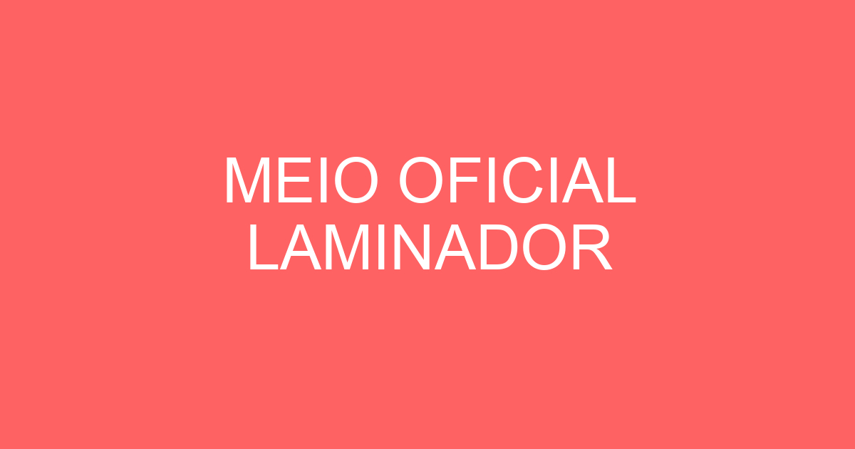 MEIO OFICIAL LAMINADOR 9